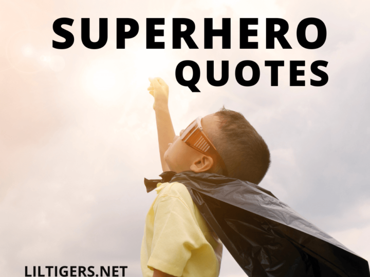 85 Best Superhero Quotes to Inspire & Motivate Lil Tigers