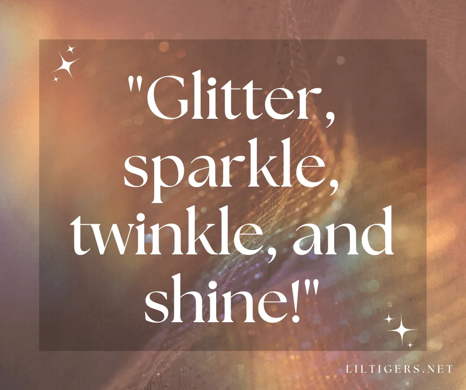75 Best Glitter Quotes For Kids To Sparkle Lil Tigers