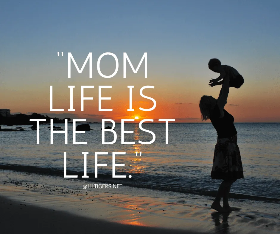 160+ Inspiring Proud Mom Quotes and Sayings Lil Tigers