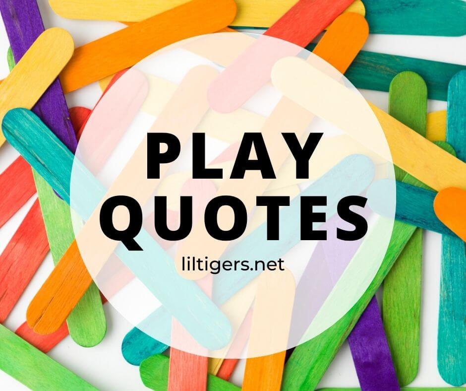 inspiring play quotes for kids