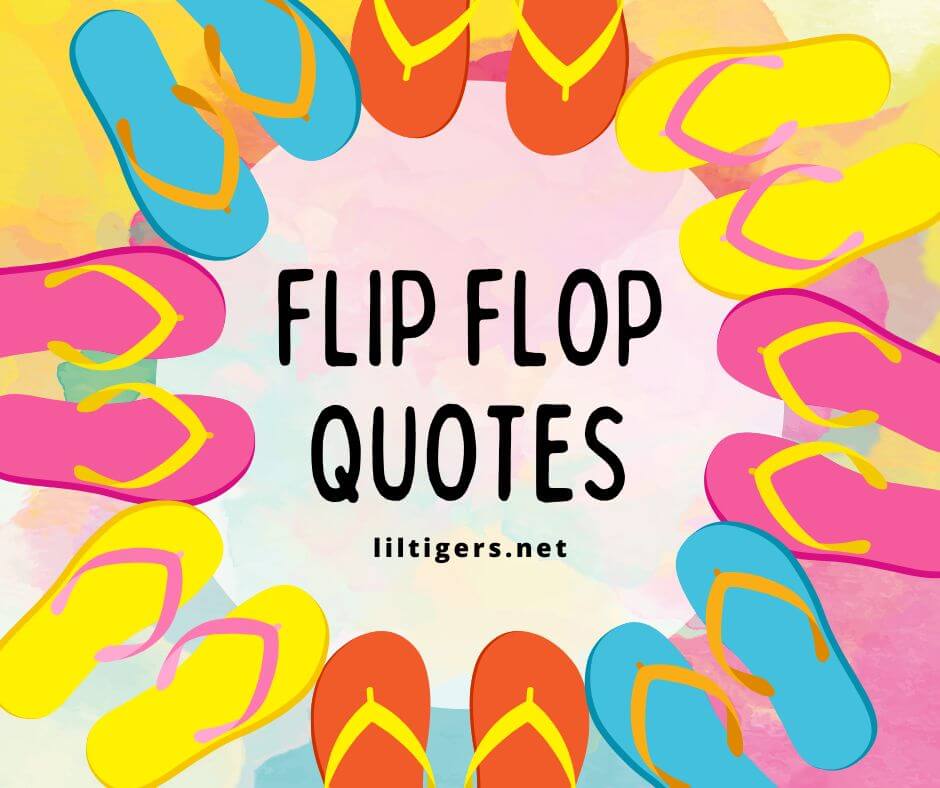 130 Best Flip Flop Quotes for Kids - Lil Tigers